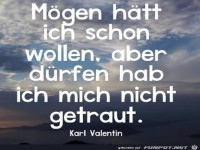 M�gen hatte ich schon...