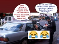 Wenn der Polizist schlagfertig kontert!