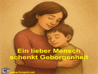 Ein lieber Mensch schenkt Geborgenheit