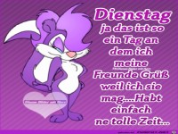 Dienstag ja das ist so ein Tag