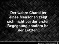 der wahre Charakter eines Menschen.......