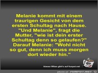 Melanie kommt mit einem traurigen Gesicht von dem ersten...