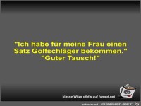 Ich habe f�r meine Frau einen Satz Golfschl�ger bekommen