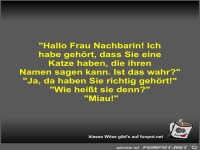 Hallo Frau Nachbarin! Ich habe gehrt