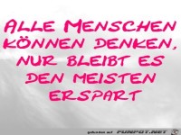 Alle Menschen k�nnen denken, nur bleibt es den meisten erspa