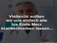 Krankmeldung bis Ende Merz?