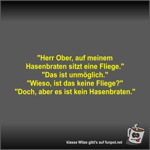 Herr-Ober,-auf-meinem-Hasenbraten-sitzt-eine-Fliege.jpg von Fossy