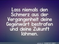 Lass niemals den Schmerz