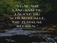 Egal wie langsam du l�ufst