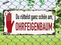 Vorsicht, der Ohrfeigenbaum ruft!