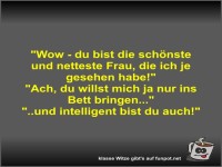Wow - du bist die sch�nste und netteste Frau