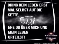 bring dein Leben erst mal selbst auf die Kette,......