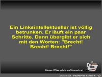 Ein Linksintellektueller ist v�llig betrunken