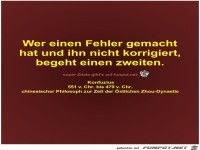 Wer einen Fehler gemacht
hat und ihn nicht korrigiert