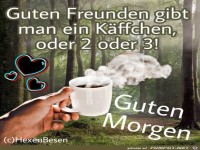 Guten Freunden gibt man ein Kffchen