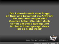 Die Lehrerin stellt eine Frage an Susi und bekommt als...