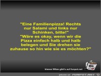 Eine Familienpizza! Rechts nur Salami und links nur...