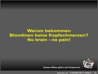 Warum bekommen Blondinen keine Kopfschmerzen?