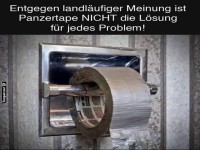 Panzerband ist nicht immer die Lsung