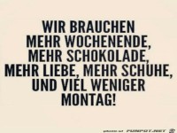 Wir brauchen viel weniger Montag