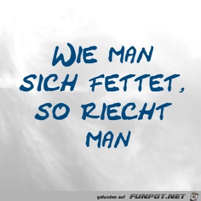 Wie-man-sich-fettet,-so-riecht-man.jpg von LUIS999