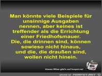 Man knnte viele Beispiele fr unsinnige Ausgaben nennen