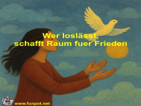Wer losl�sst, schafft Raum fuer Frieden