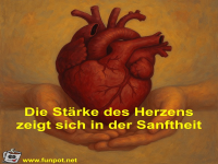 Die St�rke des Herzens zeigt sich in der Sanftheit