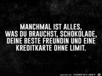 manchmal ist alles was du brauchst.......