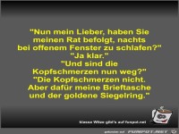 Nun mein Lieber, haben Sie meinen Rat befolgt, nachts bei