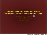 Jeder Tag, an dem du nicht
l�chelst, ist ein verlorener Tag