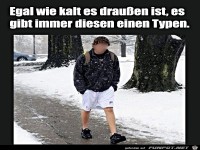 Einer hat immer kurze Hosen an