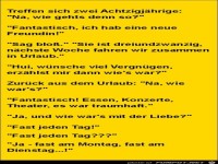 treffen sich zwe achtzigjhrige:........