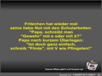 Fritzchen hat wieder mal seine liebe Not mit den...