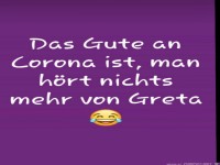Das Gute an Corona ist, man h�rt nichts mehr von Greta