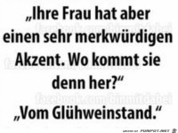 Ihre Frau hat aber einen sehr merkwürdigen Akzent