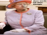 Dann werde ich eben Koenigin