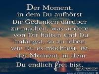 in dem du endlich frei bist