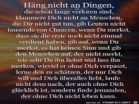 haeng nicht an Dingen die schon lange verloren sind 