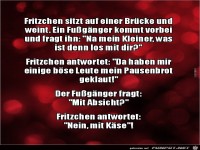Fritzchen sitzt auf einer Br�cke......