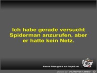 Ich habe gerade versucht Spiderman anzurufen