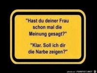 Hast du deiner Frau schon mal die Meinung gesagt ?