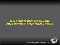 Wer seinem Chef einen Vogel zeigt
