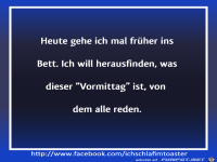 Heute gehe ich mal früher ins Bett....