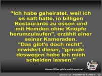 Ich habe geheiratet, weil ich es satt hatte, in billigen...