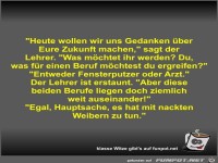 Heute wollen wir uns Gedanken �ber Eure Zukunft machen
