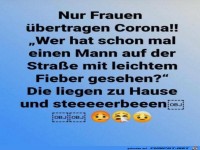 Nur Frauen übertragen Corona