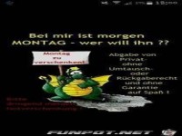 Bei mir ist morgen MONTAG - wer will ihn ?