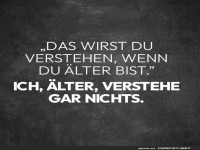Weisheit oder Wahnsinn?