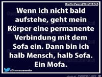 wenn ich nicht bald aufstehe...